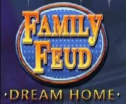 Family Feud: Dream Home