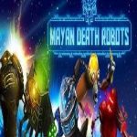 Mayan Death Robots
