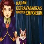 Madam Extravaganza’s Monster Emporium