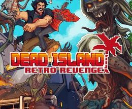 Dead Island Retro Revenge