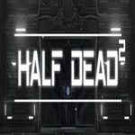 Half Dead 2