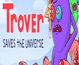 Trover Saves the Universe