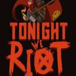 Tonight We Riot