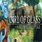 The Girl of Glass: A Summer Bird’s Tale