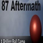 87 Aftermath: A Rolling Ball Game