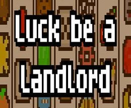 Luck be a Landlord
