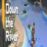 Down the River