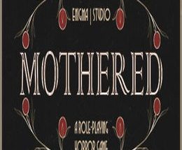MOTHERED – A ROLE-PLAYING HORROR GAME
