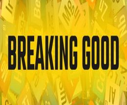 Breaking Good