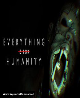 Everything Is For Humanity Cover, Poster, Full Version, PC Game, Download Free