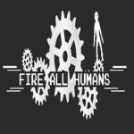 Fire All Humans