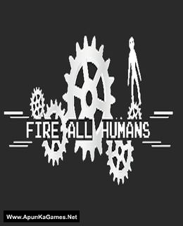 Fire All Humans Cover, Poster, Full Version, PC Game, Download Free