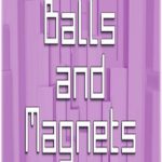 Balls and Magnets