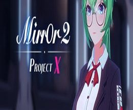 Mirror 2: Project X