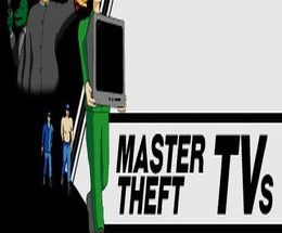 Master Theft TVs