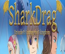 SharkDrag Episode 5: Uniting the 5 Kingdoms