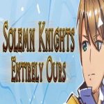 Solemn Knights: Entirely Ours