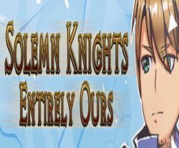 Solemn Knights: Entirely Ours