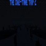 The One Time Trip 2