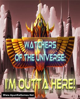 Watchers of the Universe: I'm outta here! Cover, Poster, Full Version, PC Game, Download Free