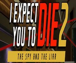 I Expect You To Die 2: The Spy and the Liar