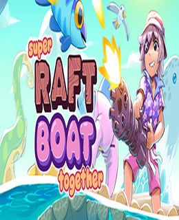 Super Raft Boat Together Cover, Poster, Full Version, PC Game, Download Free
