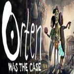 Orten Was The Case