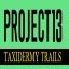 Project 13: Taxidermy Trails