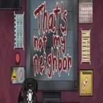 That’s not my Neighbor