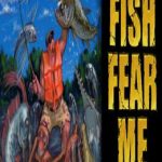 FISH FEAR ME