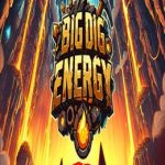 Big Dig Energy