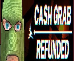 CashGrab: Refunded