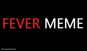 Fever Meme