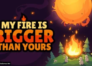 My Fire Is Bigger Than Yours